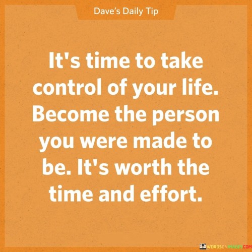 Its-Time-To-Take-Control-Of-Your-Life-Become-The-Person-Quotes.jpeg