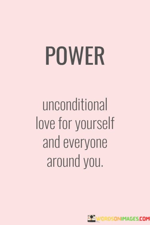Power Unconditional Love For Yourself And Everyone Quotes