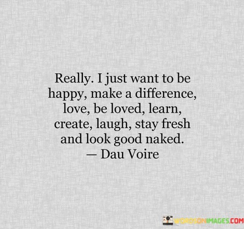 Really-I-Just-Want-To-Be-Happy-Make-A-Difference-Love-Quotes.jpeg