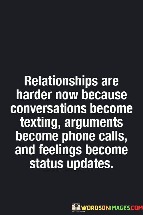 Relationships-Are-Harder-Now-Because-Conversations-Quotes.jpeg