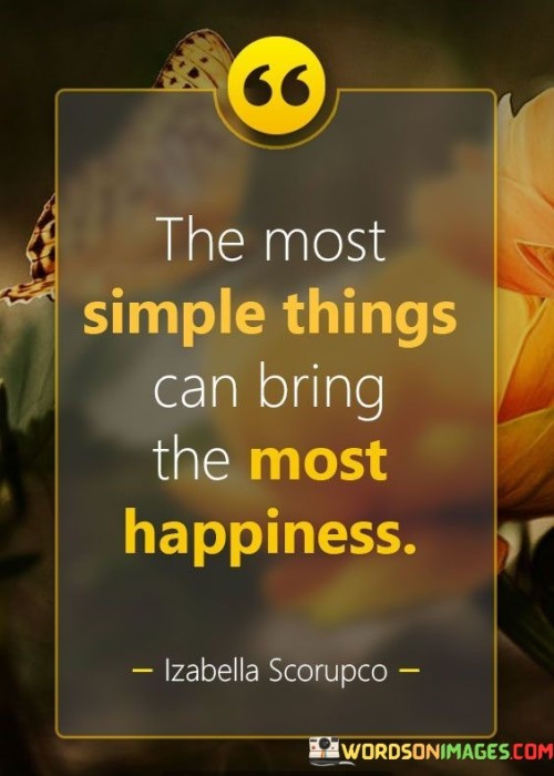 The-Most-Simple-Things-Can-Bring-The-Most-Happiness-Quotes.jpeg