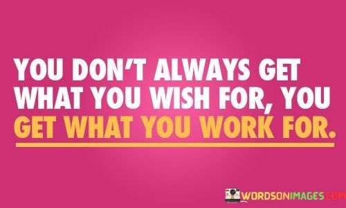 You-Dont-Always-Get-What-You-Wish-Quotes.jpeg