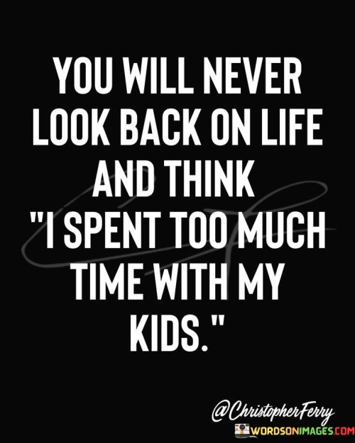 You-Will-Never-Look-Back-On-Life-And-Think-Quotes.jpeg