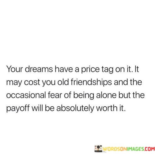 Your Dreams Have A Price Tag On It It May Cost You Quotes