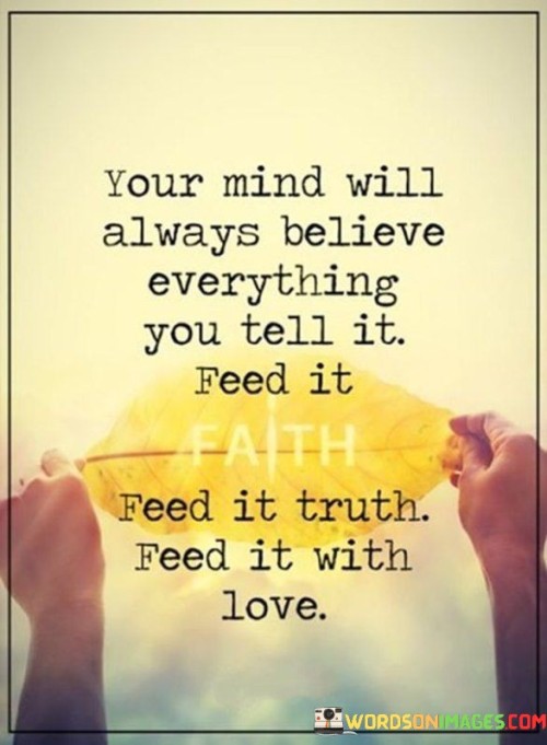 Your-Mind-Will-Always-Believe-Everything-Quotes.jpeg