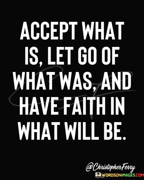 Accept What Is Let Go Of What Was And Have Quotes Quotes