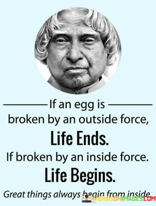 If An Egg Is Broken By An Outside Force Life Ends Quotes Quotes