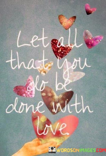 Let-All-That-You-Do-Be-Done-With-Love-Quotes.jpeg