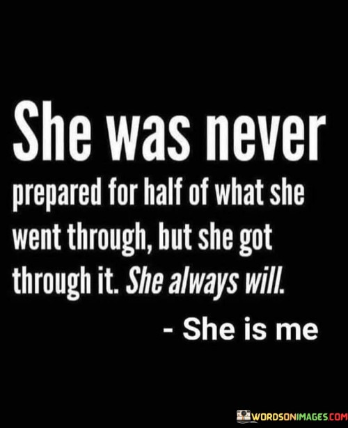 She-Was-Never-Prepared-For-Haf-Of-What-She-Went-Through-But-Quotes.jpeg