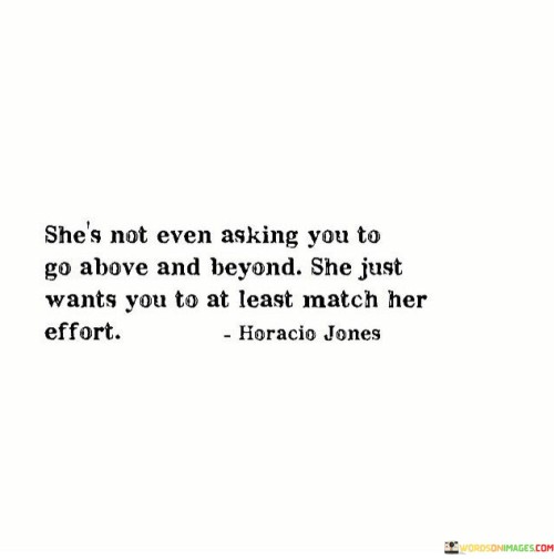 Shes-Not-Even-Asking-You-To-Go-Above-And-Beyond-Quotes.jpeg