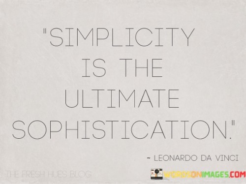 Simplicity-Is-The-Ulimate-Sophistication-Quotes.jpeg