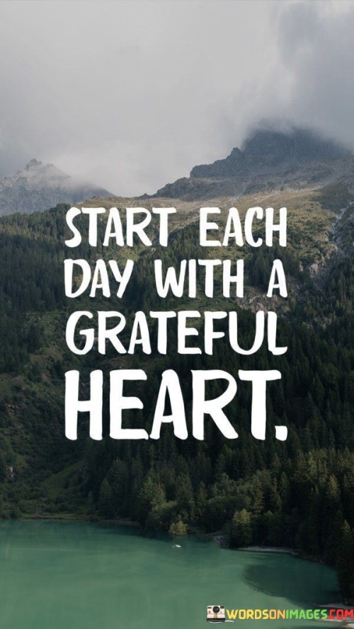 Start Each Day With A Grateful Heart Quotes