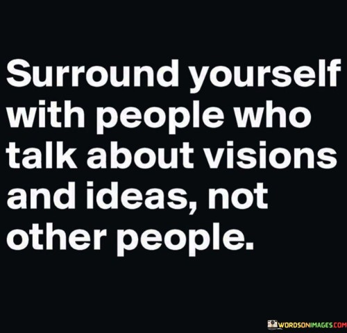 Surround Yourself With People Who Talk About Quotes Quotes