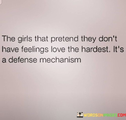 The-Girls-That-Pretend-They-Dont-Have-Feelings-Quotes-Quotes.jpeg