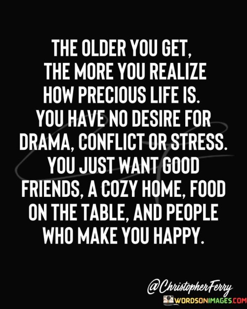 The Older You Get The More You Realize How Precious Life Is Quotes Quotes