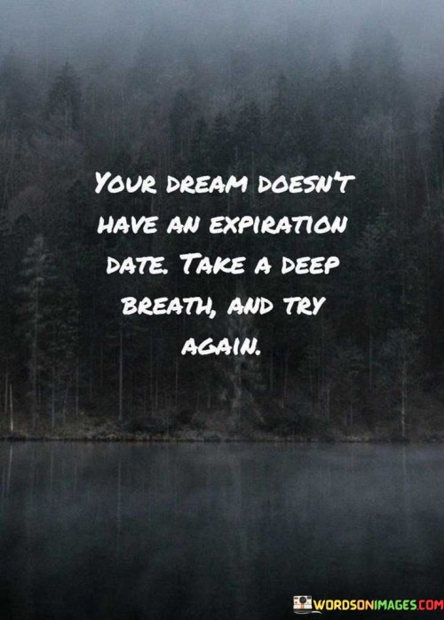 Your Dream Doesn't Have An Expiration Dare Take A Deep Quotes