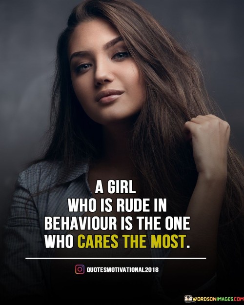 A-Girl-Who-Is-Rude-In-Behaviour-Is-The-One-Who-Cares-The-Most-Quotes.jpeg