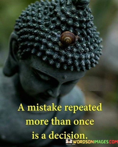 A-Mistake-Repeated-More-Than-Once-Is-A-Decision-Quotes.jpeg