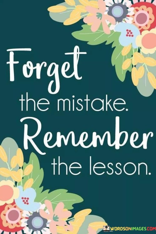 Forget The Mistake Remember The Lesson Quotes