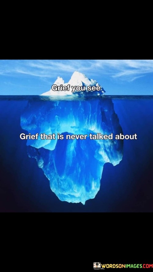 Grief You See Grief That Is Never Talked About Quotes