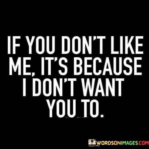 If-You-Dont-Like-Me-Its-Because-I-Dont-Quotes.jpeg