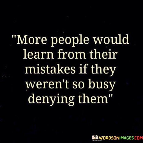 More-People-Would-Learn-From-Their-Mistkes-If-They-Quotes.jpeg