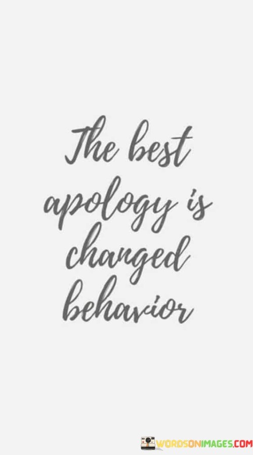 The-Best-Apology-Is-Changed-Behavior-Quotes.jpeg