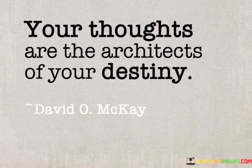 Your-Thoughts-Are-The-Architects-Of-Your-Destiny-Quotes.jpeg