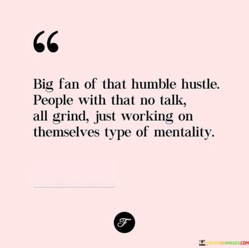 Big-Fan-Of-That-Humble-Hustle-People-With-That-No-Quotes.jpeg