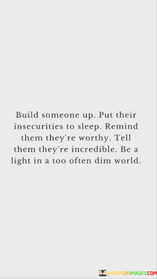 Build-Someone-Up-Put-Their-Insecurities-To-Sleep-Remind-Quotes.jpeg