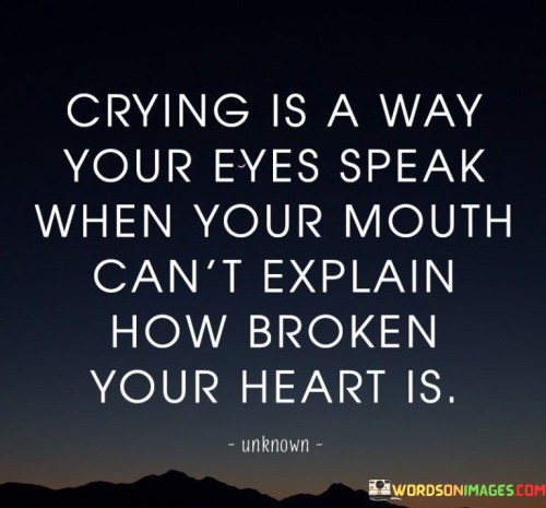 Crying In A Way Your Eyes Speak When Your Mouth Quotes