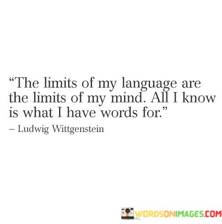 The-Limits-Of-My-Ianguage-Are-The-Limits-Of-My-Mind-All-I-Know-Quotes.jpeg