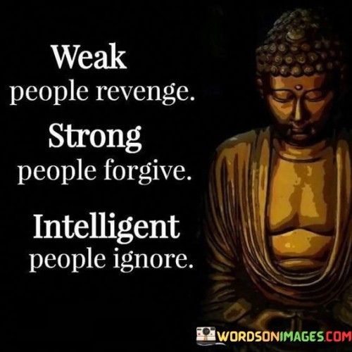 Weak-People-Revenge-Strong-People-Forgive-Quotes.jpeg