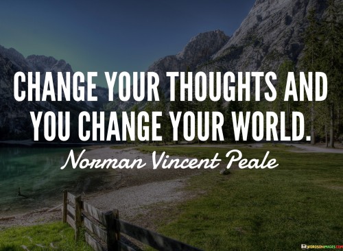 Change-Your-Thoughts-And-You-Change-Your-World-Quotes.jpeg