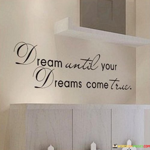 Deam-Until-Your-Dreams-Come-True-Quotes.jpeg