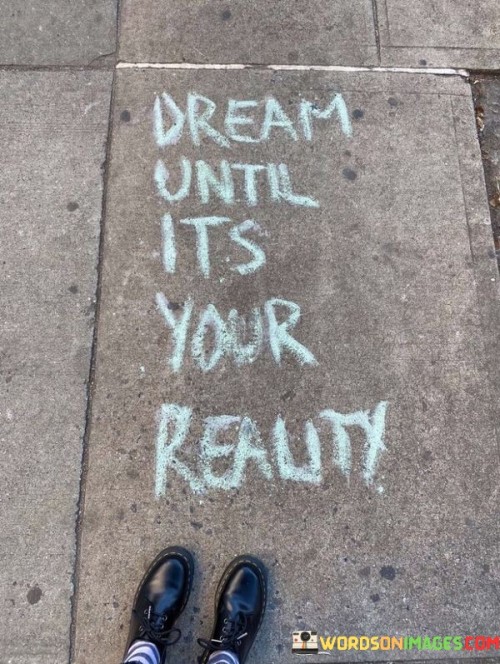 Dream-Until-Its-Your-Reality-Quotes.jpeg