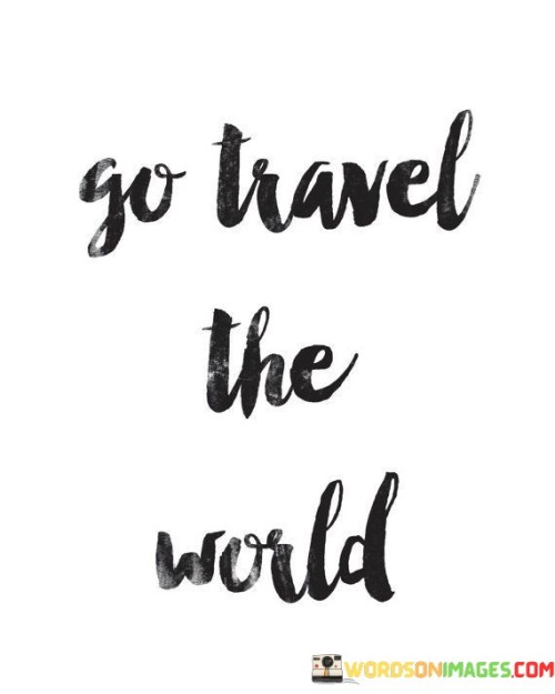 Go Travel The World Quotes