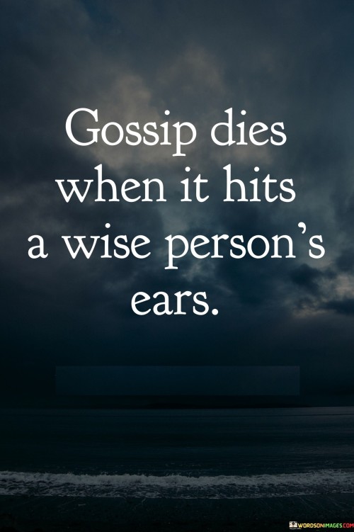 Gossip-Dies-When-It-Hits-A-Wise-Persons-Ears-Quotes.jpeg