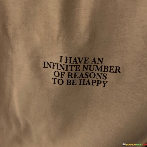 I-Have-An-Infinite-Number-Of-Reasons-To-Be-Happy-Quotes.jpeg