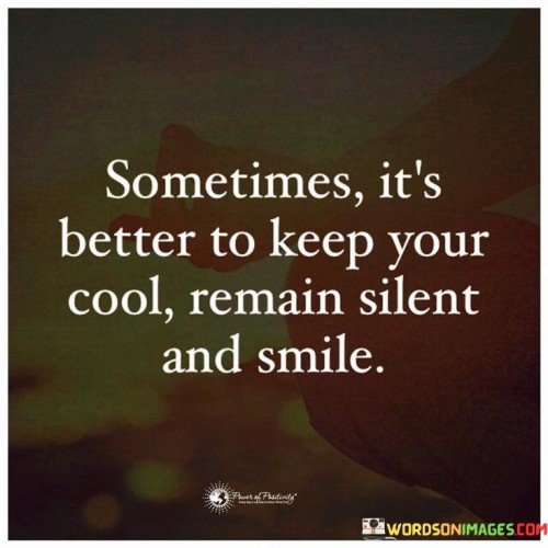 Sometimes-Its-Better-To-Keep-Your-Cool-Remain-Silent-Quotes.jpeg