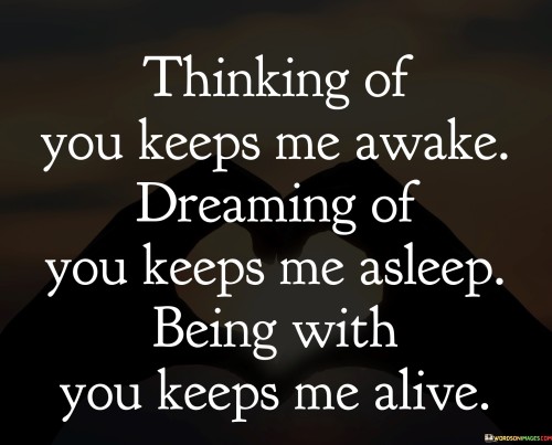 Thinking Of You Keeps Me Awake Dreaming Of You Keeps Quotes