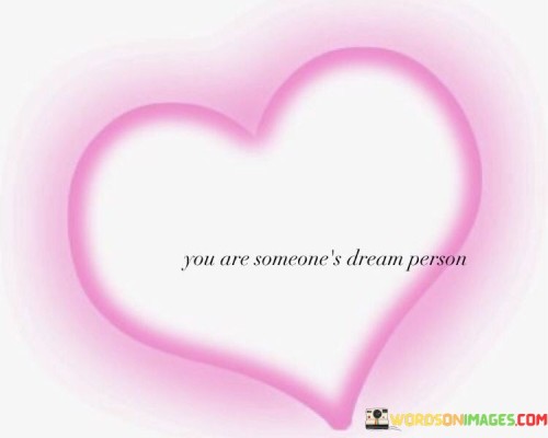 You Are Someone's Dream Person Quotes
