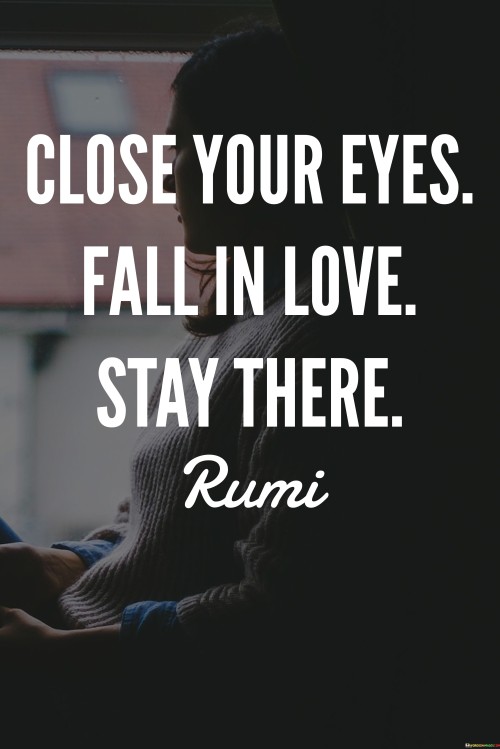 Closer Your Eyes Fall In Love Stay There Quotes