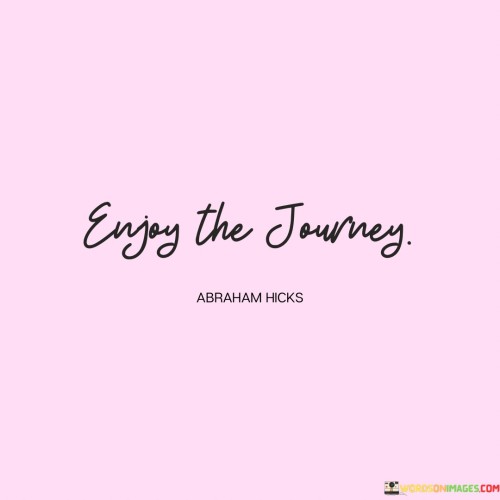 Enjoy-The-Jounrey-Quotes.jpeg