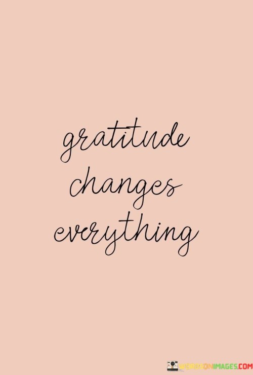 Gratitude-Changes-Everything-Quotes.jpeg