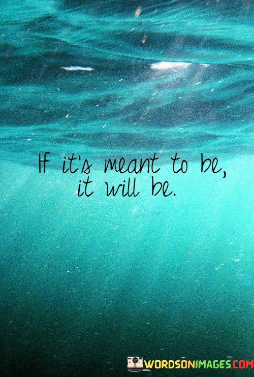 If-Its-Meant-To-Be-It-Will-Be-Quotes.jpeg