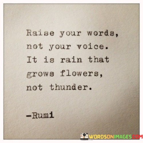 Raise-Your-Words-Not-Your-Voice-It-Is-Rain-That-Grows-Quotes.jpeg