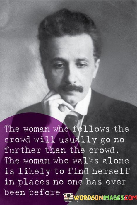 The-Woman-Who-Follows-The-Crowd-Will-Usually-Quotes.jpeg