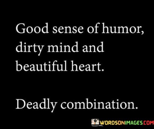 Good-Sense-Of-Humor-Dirty-Mind-And-Beautiful-Quotes.jpeg