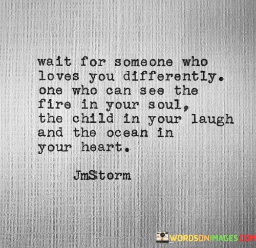 Wait-For-Someone-Who-Loves-You-Differently-Quotes.jpeg